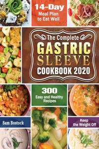Complete Gastric Sleeve Cookbook 2020-2021