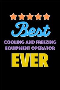 Best Cooling and Freezing Equipment Operator Evers Notebook - Cooling and Freezing Equipment Operator Funny Gift