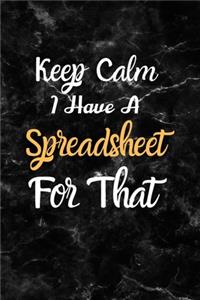 Keep Calm I Have A Spreadsheet For That