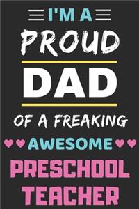 I'm A Proud Dad Of A Freaking Awesome Preschool Teacher