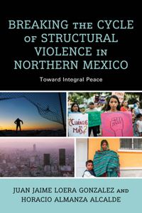 Breaking the Cycle of Structural Violence in Northern Mexico