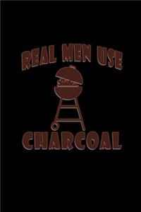 Real men use charcoal