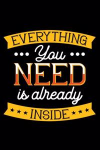 Everything you need is already inside