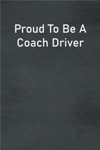 Proud To Be A Coach Driver