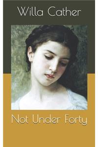 Not Under Forty