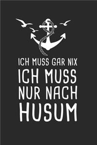 Ich Muss Gar Nix Ich Muss Nur Nach Husum