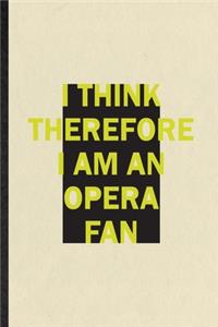 I Think Therefore I Am an Opera Fan