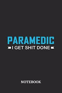 Paramedic I Get Shit Done Notebook