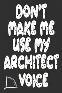 Don't Make Me Use My Architect Voice