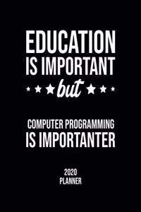 Education Is Important But Computer Programming Is Importanter 2020 Planner