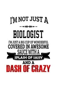 I'm Not Just A Biologist I'm Just A Big Cup Of Wonderful
