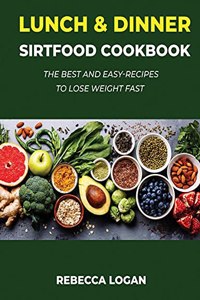 Lunch & Dinner Sirtfood Cookbook