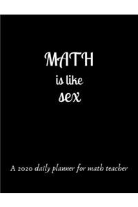 Math is like sex A 2020 daily planner for math teacher