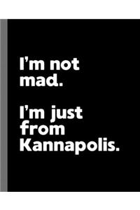 I'm not mad. I'm just from Kannapolis.