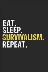 Eat Sleep Survivalism Repeat Funny Cool Gift for Survivalism Lovers Notebook A beautiful