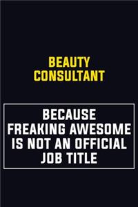 Beauty Consultant Because Freaking Awesome Is Not An Official Job Title
