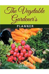 The Vegetable Gardeners Planner