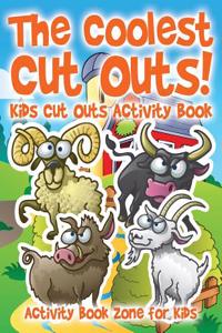 The Coolest Cut Outs! Kids Cut Outs Activity Book
