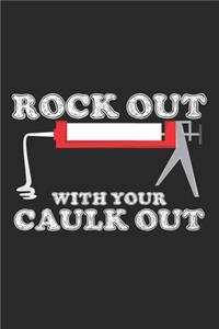Rock Out With Your Caulk Out