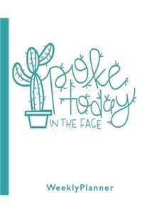 Poke Today in the Face Weekly Planner