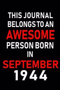 This Journal belongs to an Awesome Person Born in September 1944