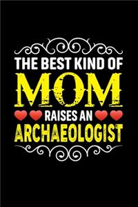 The Best Kind Of Mom Raises An Archaeologist
