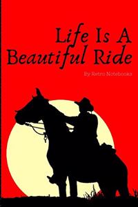 Life Is A Beautiful Ride