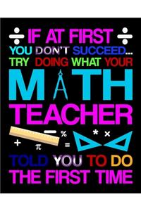 If At First You Don't Succeed... Try Doing What Your Math Teacher Told You To Do The First Time