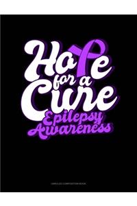 Hope For A Cure Epilepsy Awareness