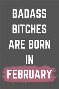 Badass Bitches Are Born In February