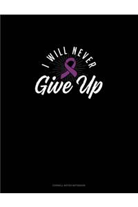 I Will Never Give Up