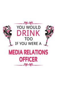 You Would Drink Too If You Were A Media Relations Officer