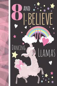 8 And I Believe In Dancing Llamas