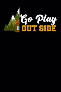 Go play out side