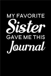 My Favorite Sister Gave Me This Journal