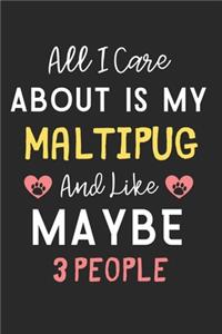 All I care about is my Maltipug and like maybe 3 people