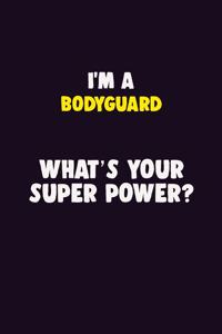 I'M A Bodyguard, What's Your Super Power?