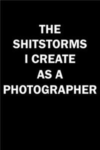 The Shitstorms I Create As A Photographer