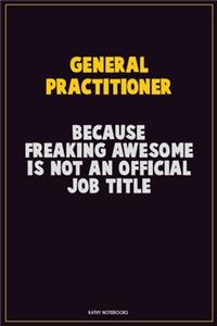 General practitioner, Because Freaking Awesome Is Not An Official Job Title