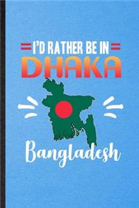 I's Rather Be in Dhaka Bangladesh