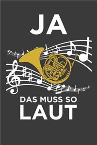 Ja das muss so laut