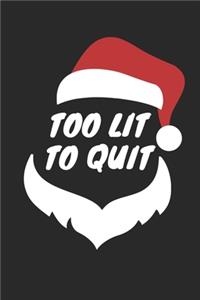 Too Lit To Quit Notebook - Adult Christmas Puns Journal - Drinking Team Diary
