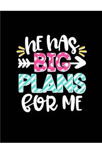 He Has Big Plans for Me