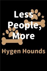 Less People, More Hygen Hounds