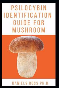 Psilocybin Indentification Guide for Mushroom