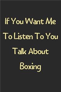 If You Want Me To Listen To You Talk About Boxing