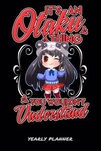 It's An Otaku Thing You Wouldn't Understand Yearly Planner