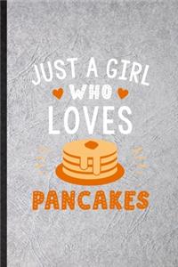 Just a Girl Who Loves Pancakes