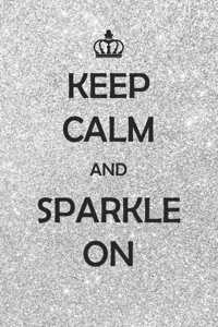 Keep Calm And Sparkle On