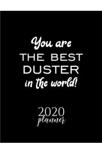 You Are The Best Duster In The World! 2020 Planner